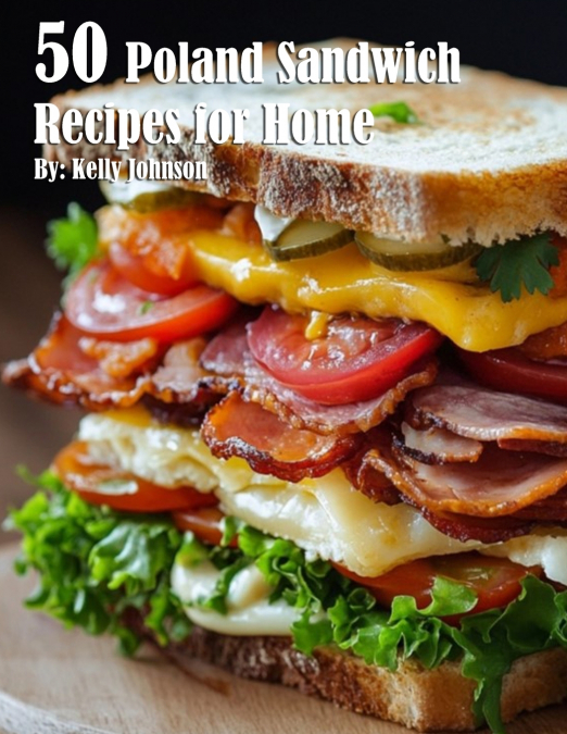 50 Poland Sandwich Recipes for Home