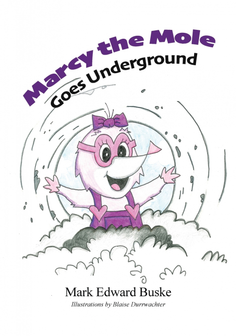 Marcy the Mole Goes Underground