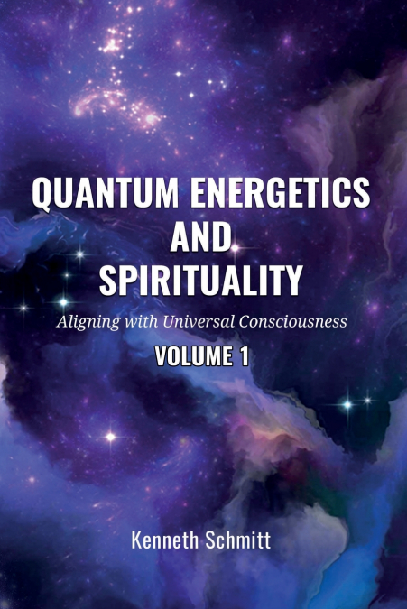Quantum Energetics and Spirituality Volume 1