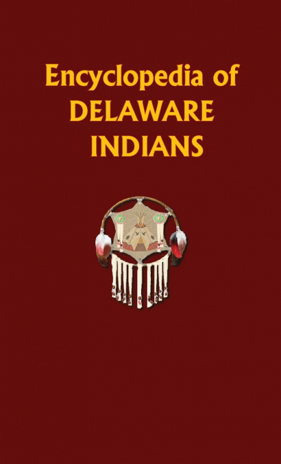 Encyclopedia of Delaware Indians
