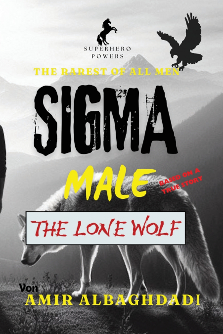 The Rarest of All Men 'SIGMA MALE' (The Lone Wolf) & The 9 Strategies of WAR as a SUPERHERO