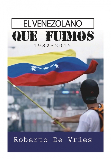 El Venezolano Que Fuimos 1982-2015