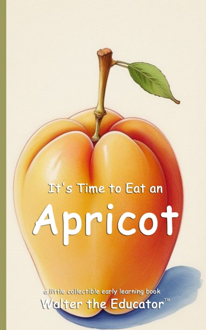 It’s Time to Eat an Apricot