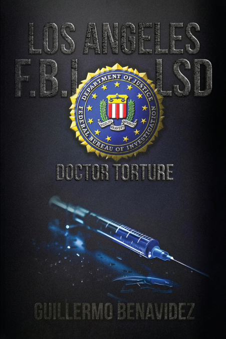 LOS ANGLES F.B.I, LSD DOCTOR TORTURE