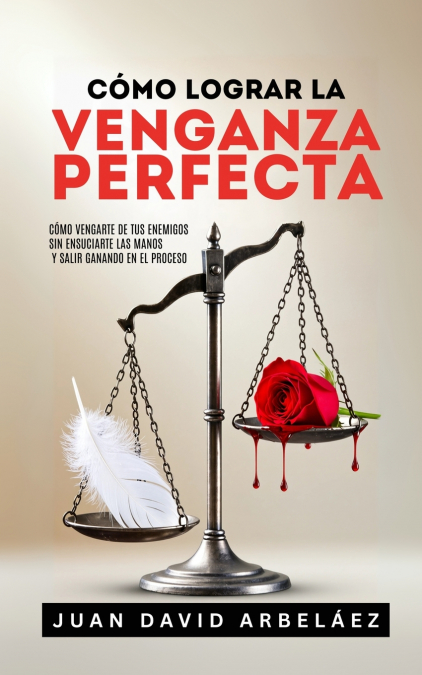 Cómo Lograr La Venganza Perfecta
