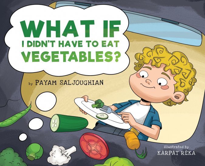 What If I Didn’t Have to Eat Vegetables?