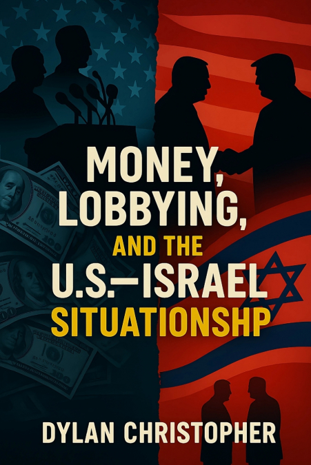 Money, Lobbying, and the U.S.-Israel Situationship