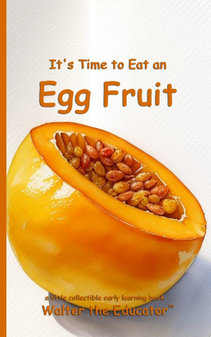It’s Time to Eat an Egg Fruit