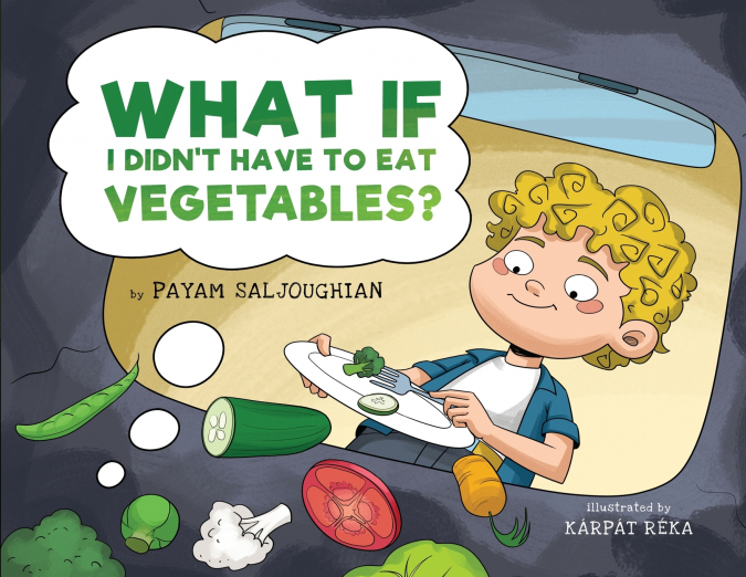 What If I Didn’t Have to Eat Vegetables?
