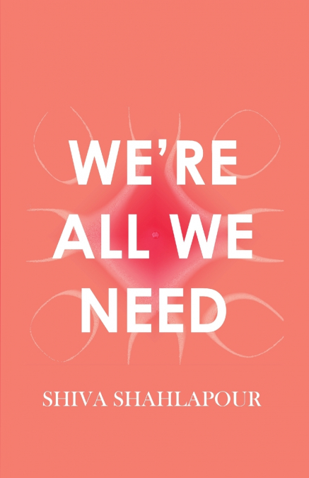 We’re All We Need
