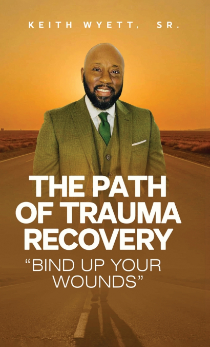 The Path of Trauma Recovery 'Bind Up Your Wound'