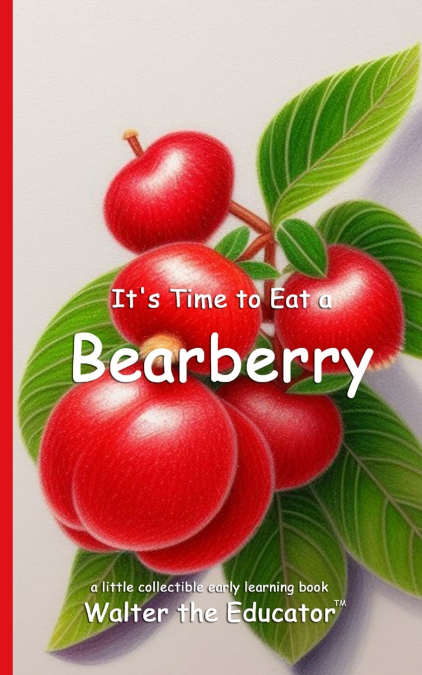 It’s Time to Eat a Bearberry