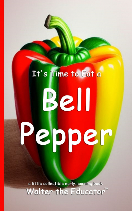 It’s Time to Eat a Bell Pepper
