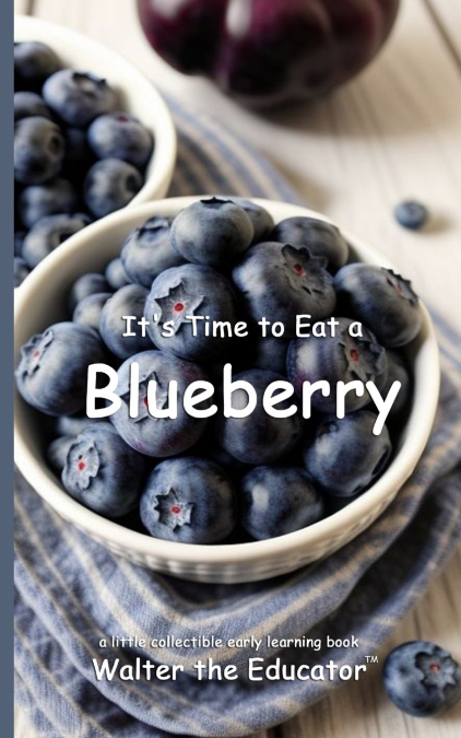 It’s Time to Eat a Blueberry