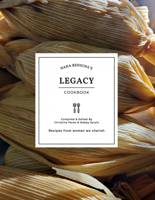 Nana Benigna’s Legacy Cookbook