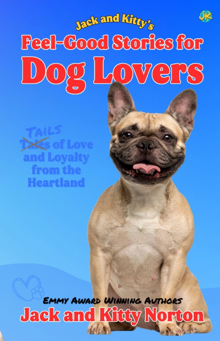 Jack and Kitty’s Feel-Good Stories for Dog Lovers