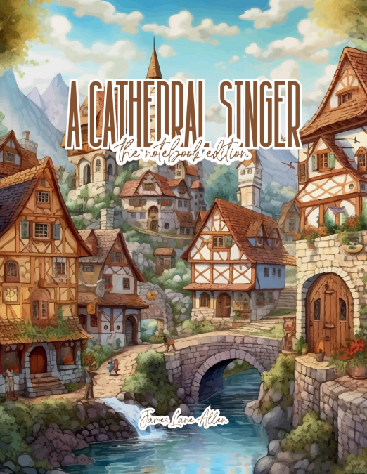 A Cathedral Singer - Lined Journal - 8.5' x 11' - 208 Pages - College Ruled Notebook for Work and School