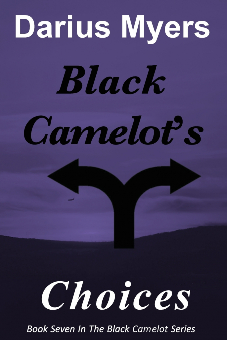 Black Camelot’s Choices