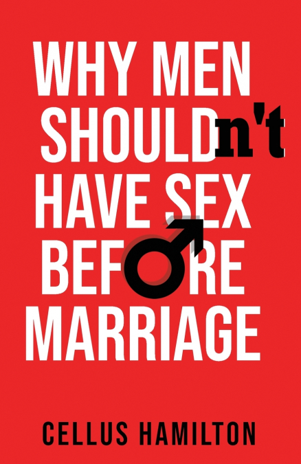 Why Men Shouldn’t Have Sex Before Marriage