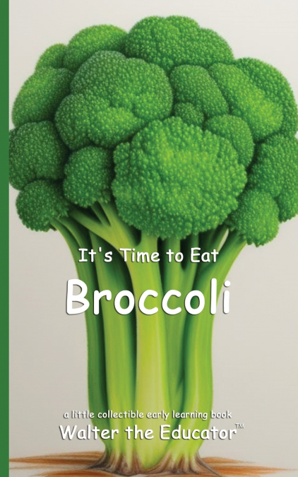 It’s Time to Eat Broccoli