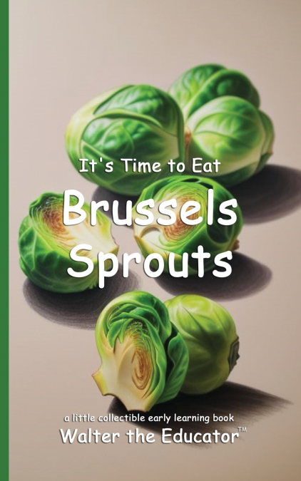 It’s Time to Eat Brussels Sprouts