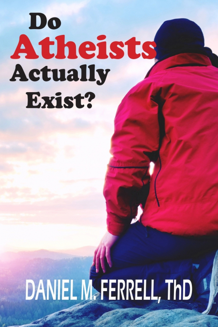 Do Atheists Actually Exist?