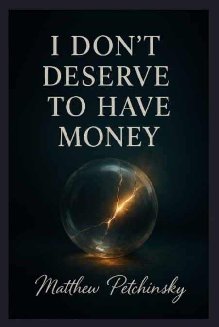 I Don’t Deserve to Have Money