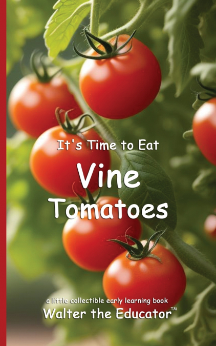It’s Time to Eat Vine Tomatoes