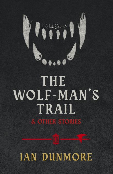 The Wolf-Man’s Trail & Other Stories