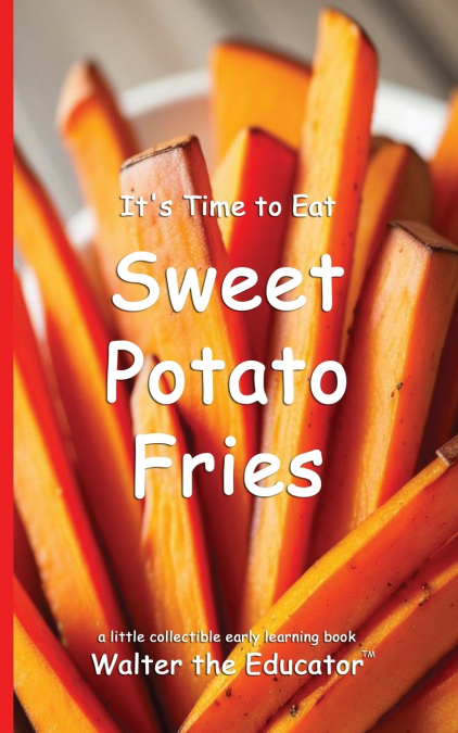 It’s Time to Eat Sweet Potato Fries