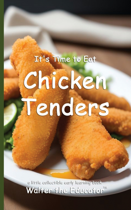 It’s Time to Eat Chicken Tenders