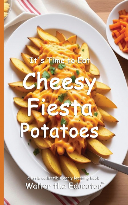 It’s Time to Eat Cheesy Fiesta Potatoes