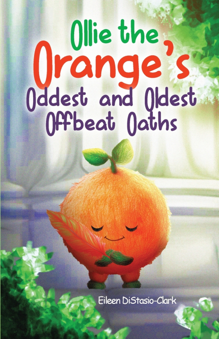 Ollie The Orange’s Oddest And Oldest Oaths