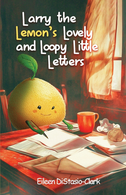 Larry The Lemon’s Lovey And Lowly Little Letters