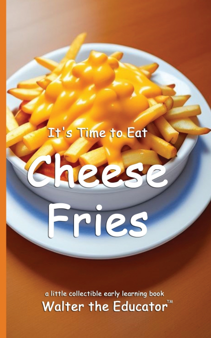 It’s Time to Eat Cheese Fries