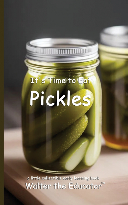 It’s Time to Eat Pickles