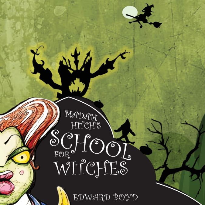 Madam Hitch’s School for Witches