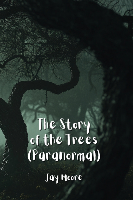 The Story of the Trees (Paranormal)