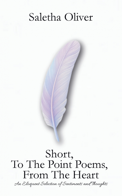 Short, To The Point Poems, From The Heart