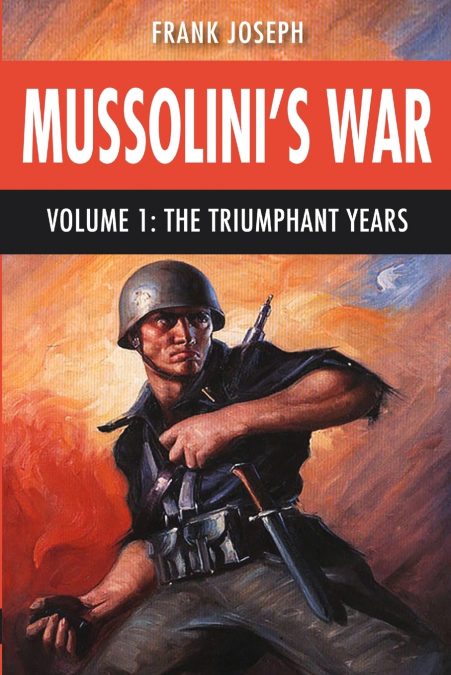 Mussolini’s War Volume 1
