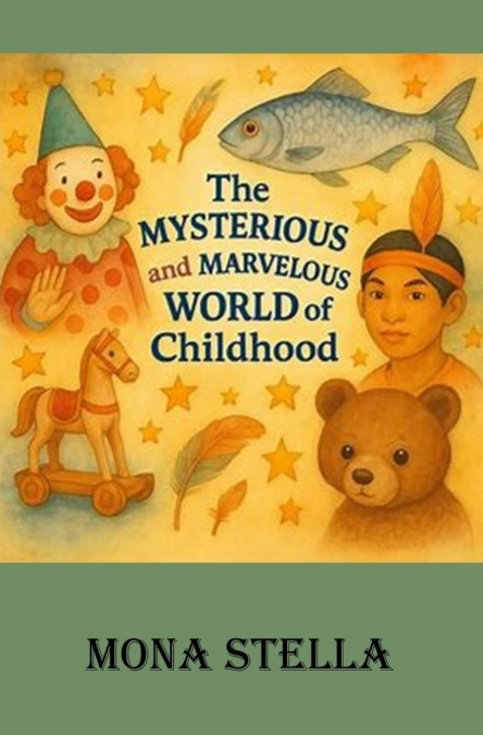 The Mysterious and Marvelous World of Childhood