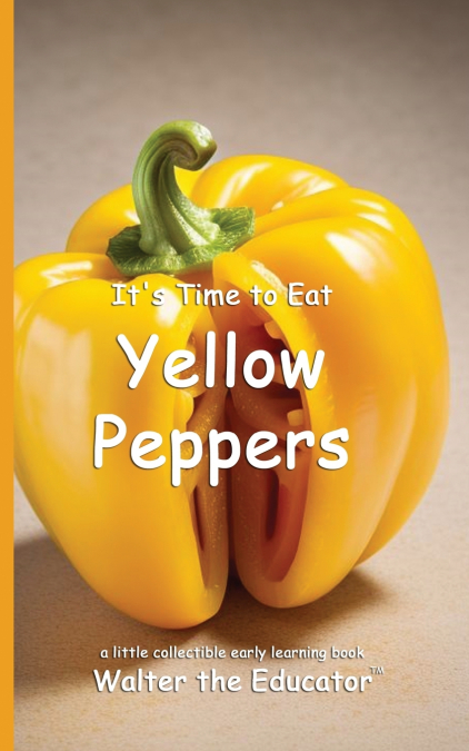 It’s Time to Eat Yellow Peppers