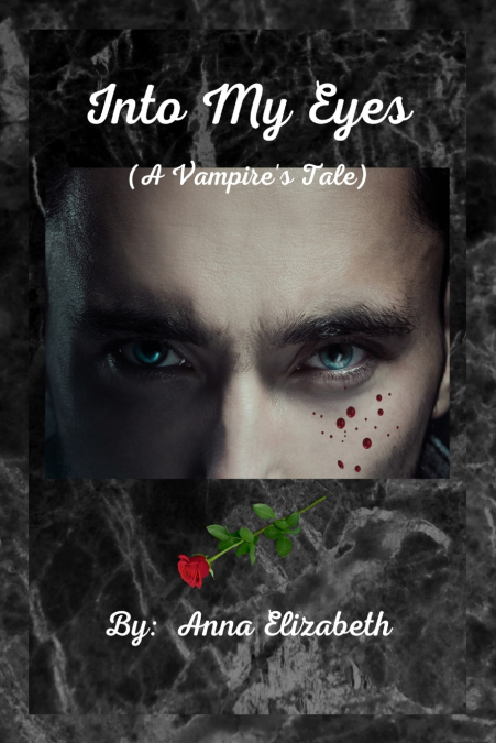 Into My Eyes (A Vampire’s Tale)