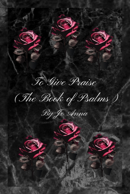 To Give Praise (The Book of Psalms)