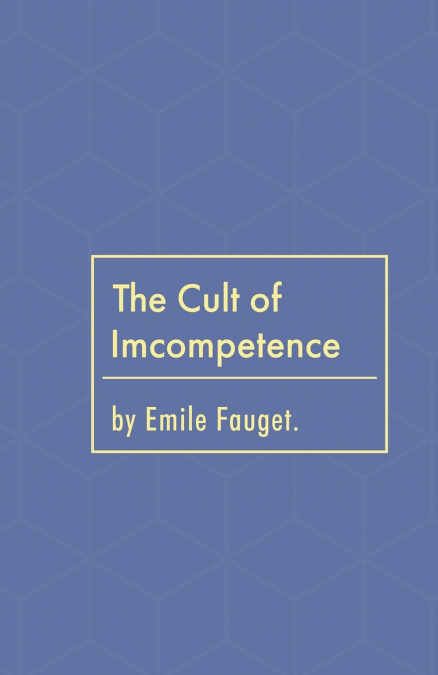 The Cult of Incompetence
