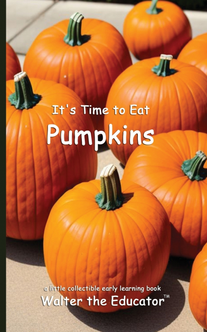 It’s Time to Eat Pumpkins