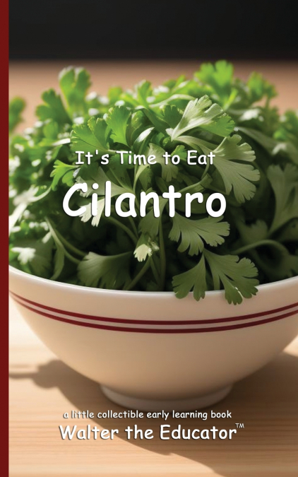 It’s Time to Eat Cilantro