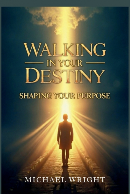 Walking in Your Destiny