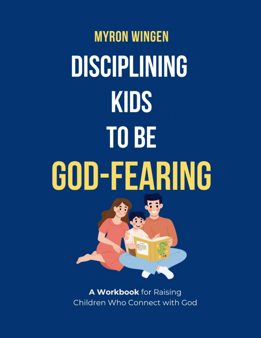 DISCIPLINING KIDS TO BE GOD-FEARING
