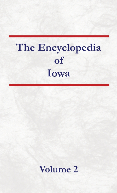 Encyclopedia of Iowa  Volume 2